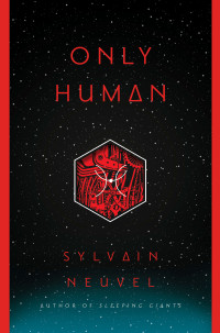 Sylvain Neuvel — Only Human