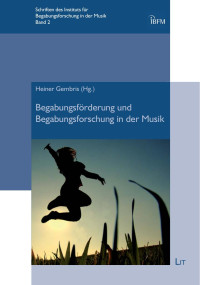 Heiner Gembris (Hg.); — Begabungsfrderung und Begabungsforschung in der Musik