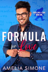 Amelia Simone — Formula for Love: A Nerdy Friends to Lovers Romance (Excelling @ Love Book 1)