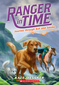 Messner, Kate — [Ranger in Time 05] • Journey through Ash and Smoke