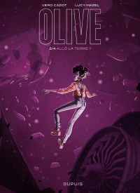 Vero Cazot — Olive - tome 2 - Allô la Terre ?