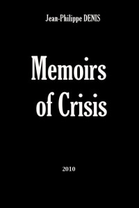 Jean-Philippe Denis — Memoirs of Crisis