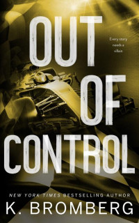 K. Bromberg — Out of Control (Full Throttle Series Book 4)