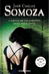 Jose Carlos Somoza — Cartas De Un Asesino Insignificante