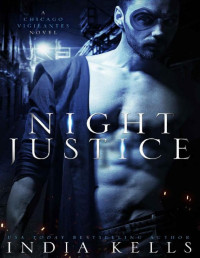 India Kells — Night Justice (A Chicago Vigilantes Novel Book 1)