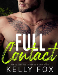 Kelly Fox — Full Contact (Wrecked: Guardians Book 2)