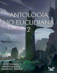 DOMINGO SANTOS — ANTOLOGÍA NO EUCLIDIANA / 2