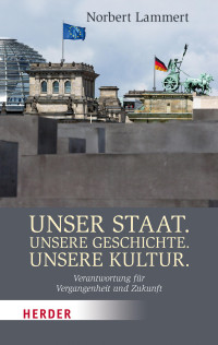 Unser Staat. Unsere Geschichte. Unsere Kultur. — Norbert Lammert