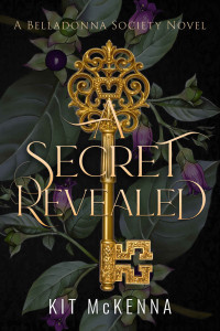 Kit McKenna — A Secret Revealed - A friends to lovers single mom steamy suspenseful romance (The Belladonna Society Book 3)