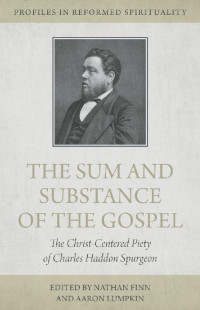 Nathan A. Finn;Aaron Lumpkin; & Aaron Lumpkin — The Sum and Substance of the Gospel