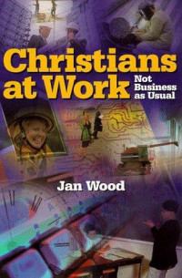 Jan Wood & Beth Oppenlander [Wood, Jan & Oppenlander, Beth] — Christians at Work