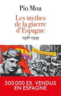 Pío Moa & Pío Moa — Les mythes de la guerre d'Espagne