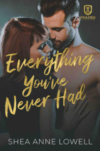 Shea Anne Lowell — Everything You've Never Had: Frazier College Town
