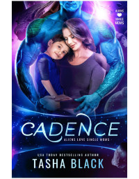 Tasha Black — Cadence: Aliens Love Single Moms #1