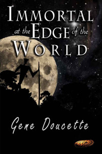 Gene Doucette — Immortal at the Edge of the World 3