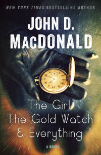 John D. Macdonald — The Girl, the Gold Watch & Everything: A Novel