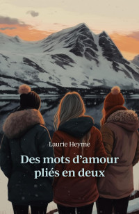 Heyme Laurie — Des mots d'amour pliés en deux