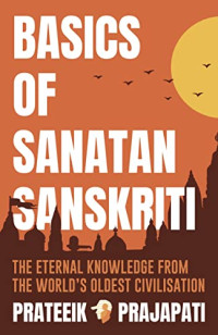 Prateeik Prajapati — B.O.S.S : Basics of Sanatan Sanskriti : The eternal knowledge from the world's oldest civilisation