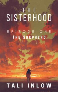 Tali Inlow — Episode One: The Sisterhood, #1