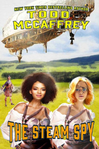 Todd McCaffrey — The Steam Spy (Steam World Book 2)