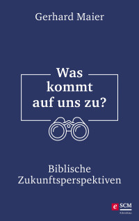 Gerhard Maier; — Was kommt auf uns zu?