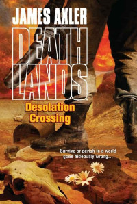 James Axler — Desolation Crossing