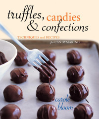 Bloom, Carole — Truffles, Candies, and Confections