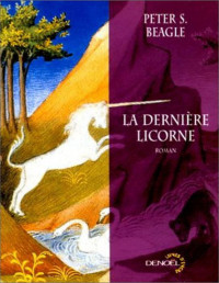 Peter S. Beagle [Beagle, Peter S.] — La dernière licorne