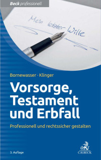 Ludger Bornewasser / Bernhard F. Klinger — Vorsorge, Testament und Erbfall