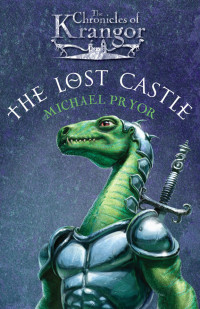 Michael Pryor — The Lost Castle (Chronicles of Krangor Book 1)