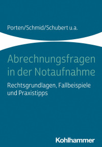 Stephan Porten & Katharina Schmid & Claudia Schubert & Rolf Dubb & Jürgen Müller — Abrechnungsfragen in der Notaufnahme