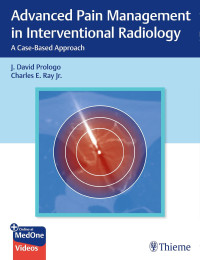 Prologo, John David (edt); Ray, Charles E. (edt) — Advanced Pain Management in Interventional Radiology - A Case-Based Approach