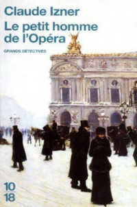 Claude Izner — Le petit homme de l'Opéra (Les Enquêtes de Victor Legris 9)