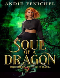 Andie Fenichel — Soul of A Dragon (Brothers of Scrim Hall Book 3)