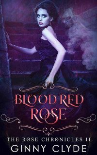 Ginny Clyde — Blood Red Rose (The Rose Chronicles #2)