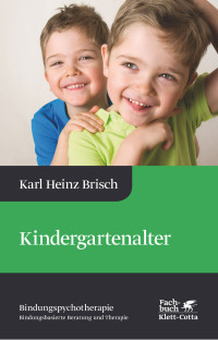 Karl Heinz Brisch; — Kindergartenalter (Bindungspsychotherapie)