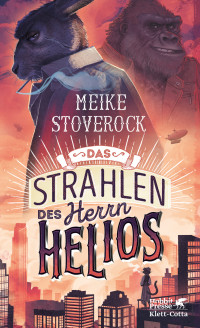 Meike Stoverock; — Das Strahlen des Herrn Helios