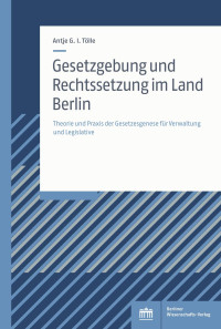 Antje G. I. Tölle — Gesetzgebung und Rechtssetzung im Land Berlin