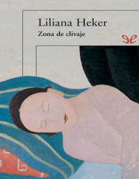 Liliana Heker — Zona De Clivaje