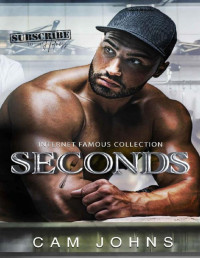 Cam Johns [Johns, Cam] — Seconds (Internet Famous Collection Book 6)