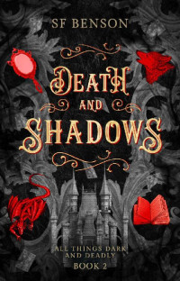 SF Benson — Death and Shadows (All Things Dark & Deadly Book 2)