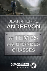 Andrevon Jean-Pierre — Le temps des grandes chasses