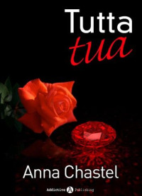 Anna Chastel [Chastel, Anna] — Tutta tua - volume 4 (Italian Edition)