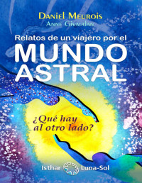 Daniel Meurois & Anne Guivaudan — Relatos de un viajero por el mundo astral