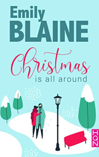 Blaine Emily — Christmas is all around