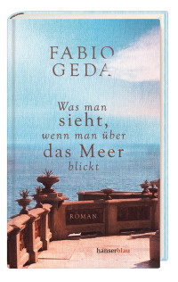 Fabio Geda — Was man sieht, wenn man über das Meer blickt