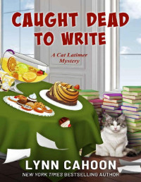 Lynn Cahoon — Caught dead to write (Cat Latimer Mystery 8)