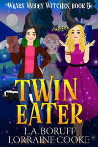 L.A. Boruff, Lorraine Cooke — Twin Eater (Wears Valley Witches Mystery 5)