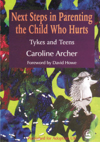 Archer, Caroline — Next Steps in Parenting the Child Who Hurts