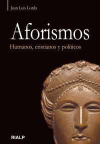 Juan Luis Lorda Iarra; — Aforismos. Humanos, cristianos y polticos.